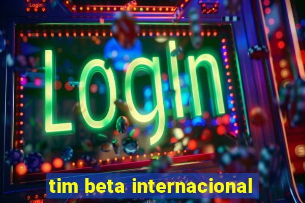 tim beta internacional